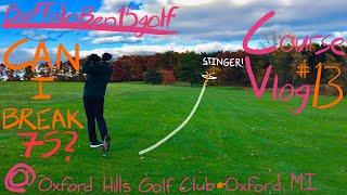 Course Vlog #13 @ Oxford Hills Golf Club| Can We Salvage the Round?