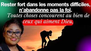 Rester fort dans les moments difficiles, n’abandonne pas la foi. Pasteur Joelle Kabasele