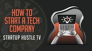 How to Start a Tech Company