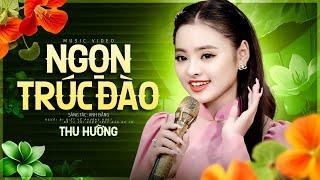 Ngọn Trúc Đào - Thu Hường | Giọng ca trẻ gây nghiện triệu con tim (MV)