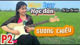 Guitar phím lõm_SƯƠNG CHIỀU P2 (DÂY QUẢNG) I Mẹo hay_Tự học đàn guitar phím lõm hiệu quả nhớ dai