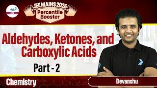 Aldehydes, Ketones, and Carboxylic Acids Part 2 | Class 12 Chemistry | JEE Main 2026 | LIVE