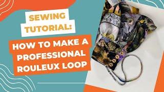 Sewing Tutorial How to Make a Professional Rouleux Loop