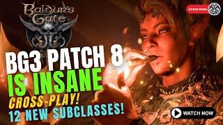 Baldur's Gate 3 | Patch 8 is INSANE | Cross-Play | 12 New Subclasses