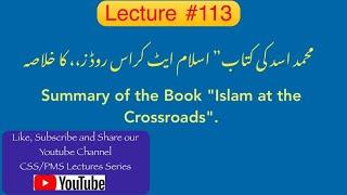 Lecture # 113: Summary of the Book ''Islam at the Crossroads'' Written by Muhammad Asad.