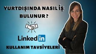 YURTİÇİ VE YURTDIŞI İŞ NASIL BULUNUR ? - LINKEDIN NASIL KULLANILIR ?