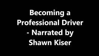 Becoming a Professional Driver - Narrated by Shawn Kiser