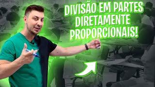 DIVISÃO EM PARTES DIRETAMENTE PROPORCIONAIS [Jhoni Zini] - Aula de Matemática para o ENEM