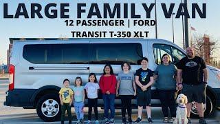 LARGE FAMILY VAN | 12 PASSENGER FORD TRANSIT T-350 XLT REVIEW