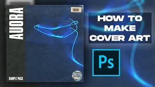 HOW TO MAKE COVER ART | PHOTOSHOP GFX TUTORIAL | SAMPLE PACK COVER ART