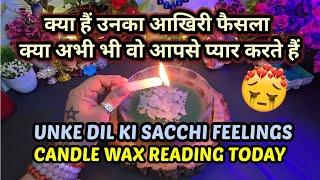 CANDLE WAX TODAY️UNKE DIL KI SACCHI FEELINGS️HIS/HER TRUE FEELINGS️TAROT CARD READING HINDI TODAY