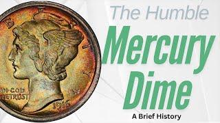 The Humble Mercury Dime - A Brief History of One of the Most Beautiful US Coins in Numismatics