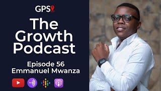 Growth Podcast EP56 Emmanuel Mwanza | Scaling a Business | Knowing Customers | Entrepreneur Tips