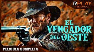 EL VENGADOR DEL OESTE | LEJANO OESTE | RPLAY PELICULA COMPLETA EN ESPANOL