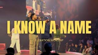 I KNOW A NAME | ELEVATION WORSHIP | @elevationchurch @elevationworship