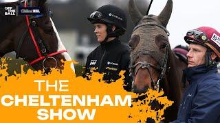 THE CHELTENHAM SHOW - DAY ONE