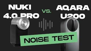 Nuki 4.0 Pro vs. Aqara U200 - NOISE?  compare TEST 