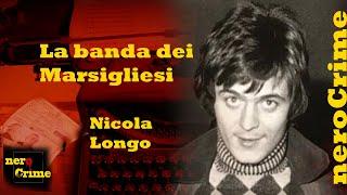 La banda dei Marsigliesi, con la testimonianza di Nicola Longo