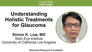 Understanding Holistic Treatments for Glaucoma - Simon K. Law, MD