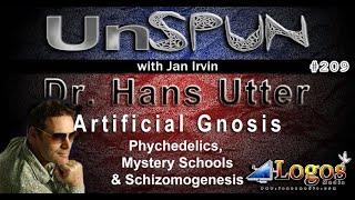 UnSpun 209 – Dr. Hans Utter: "Artificial Gnosis: Psychedelics, Mystery Schools & Schizmogenesis