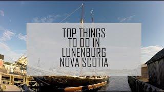 TOP 6 DESTINATIONS IN LUNENBURG, NOVA SCOTIA!