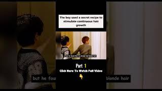The boy used a secret recipe to stimulate continuous hair growth #shorts #movierecap #moviereview
