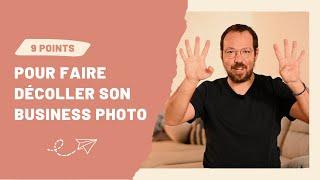 Les 9 piliers d'une activité de photographie florissante !