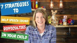 7 Strategies to Help Speech Sound Difficulties in Your Child