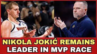 Just received news: Nikola Jokić Remains Leader in MVP Race, Who Are His Biggest Challengers?