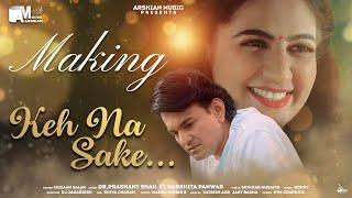 Keh Na Sake (Making) | Dr Prashant Shah | Harshita Panwar | Arshian Music | New Song 2022