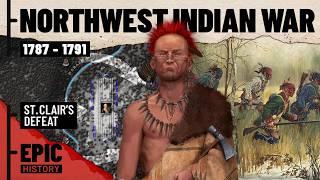 Northwest Indian War: Battle of Wabash / St. Clair's Defeat 1791 - All Parts