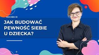 Jak budować PEWNOŚĆ SIEBIE u dziecka?