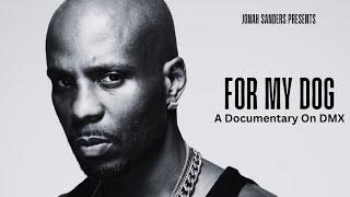 For My Dog: A Documentary On DMX| Jonah Sanders Presents