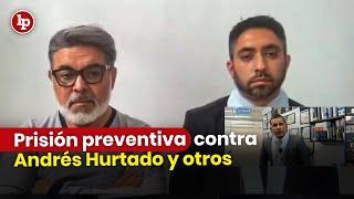 Audiencia de prisión preventiva contra Andrés Hurtado, la fiscal Elizabeth Peralta y otros