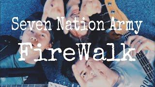 Seven Nation Army - FireWalk Déchaîné