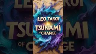 Leo Tsunami Of Change #leo #leocareerreading #tarot #leolovereading