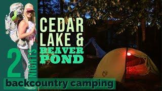 Remote Backpacking and Primitive Camping -2 Nights at Cedar Lake & Beaver Pond