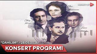 “Dahilər” konsert proqramı | 28.05.2024