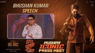 Bhushan Kumar Speech Pushpa 2 The Rule ICONIC Press Meet in Mumbai | Allu Arjun | Rashmika