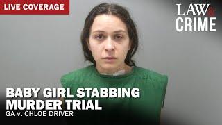 LIVE: Baby Girl Stabbing Murder Trial  — GA v. Chloe Driver — Day 2