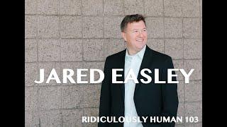 The Ridiculously Human Podcast - Best of 2019 - Jared Easley