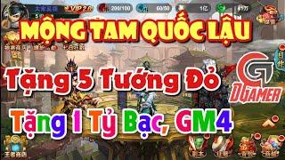 Mộng Tam Quốc Lậu - Bản Mới Tặng Siêu Phúc Lợi  5 Tướng Đỏ, Tặng 1 Tỷ Bạc | DGamer TV