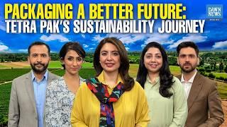 Packaging A Better Future: Tetra Pak's Sustainability Journey | Branded Content | Dawn News English