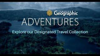 Introducing our 2023 Canadian Geographic Adventures