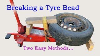 How to Break a Tyre Bead - Two Easy Methods...