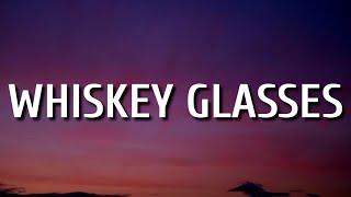 Morgan Wallen - Whiskey Glasses (Lyrics)