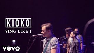 KIOKO - Sing Like I - Official Video