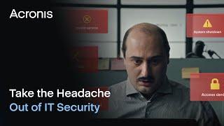 Take the Headache out of IT Security With Acronis