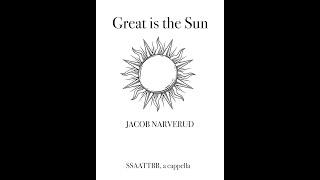 Great is the Sun by Jacob Narverud (SSAATTBB Choir, a cappella)