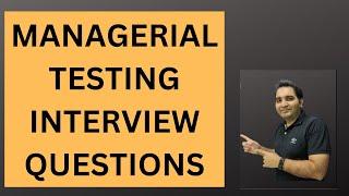 Managerial Testing Interview Questions| Testing Managerial Round Questions